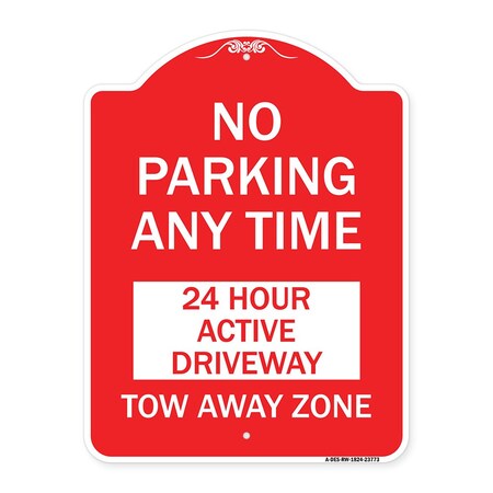 Signmission No Parking Anytime 24 Hour Active Driveway Tow Away Zone, Red & White Alum, 18" x 24", RW-1824-23773 A-DES-RW-1824-23773